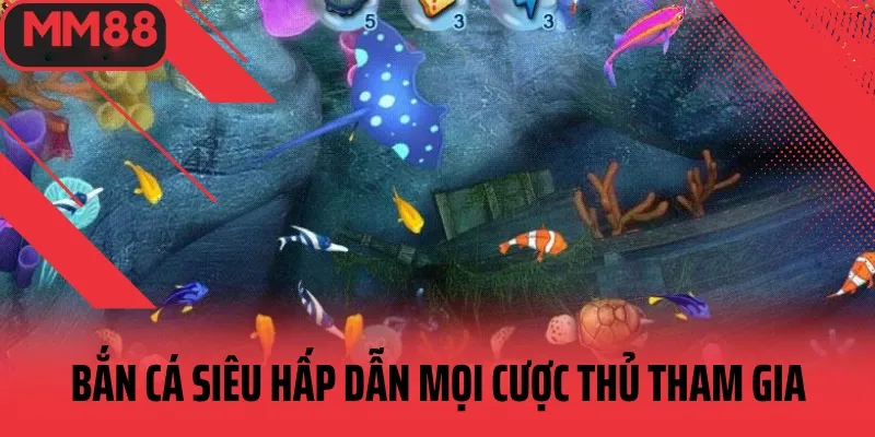 Bắn cá siêu hấp dẫn mọi cược thủ