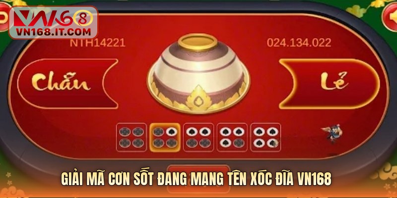 Giải mã cơn sốt đang mang tên xóc đĩa vn168